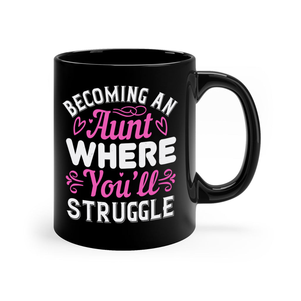 becoming an aunt where you’ll struggle Style 62#- aunt-Mug / Coffee Cup