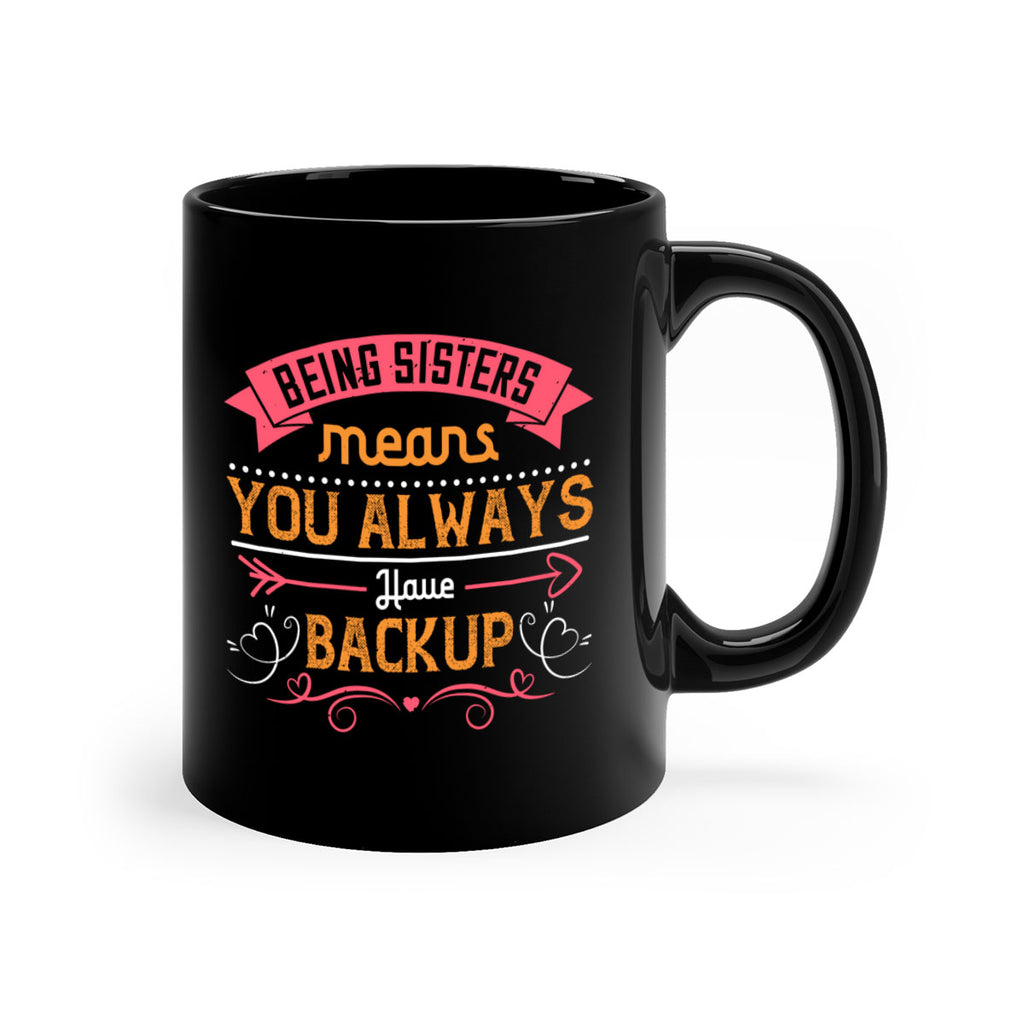 being sisters means you always have backup design 36#- sister-Mug / Coffee Cup
