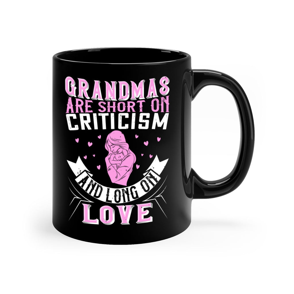 grandmas are short on criticism and long on love 175#- mom-Mug / Coffee Cup
