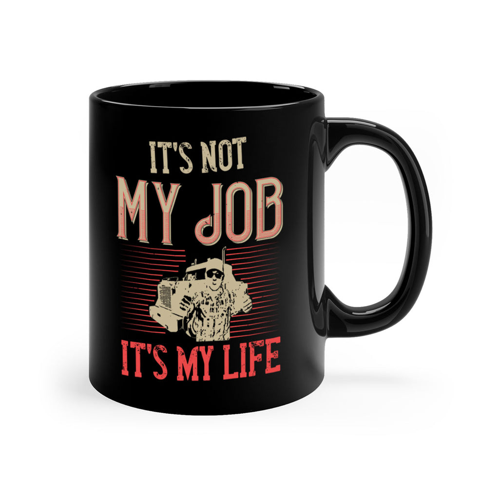 its not my job its my life Style 37#- truck driver-Mug / Coffee Cup