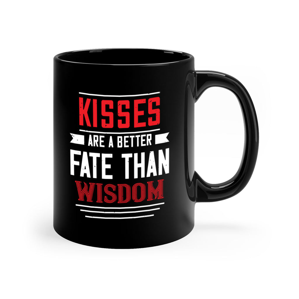 kisses are abetter fate then wisdom 47#- valentines day-Mug / Coffee Cup
