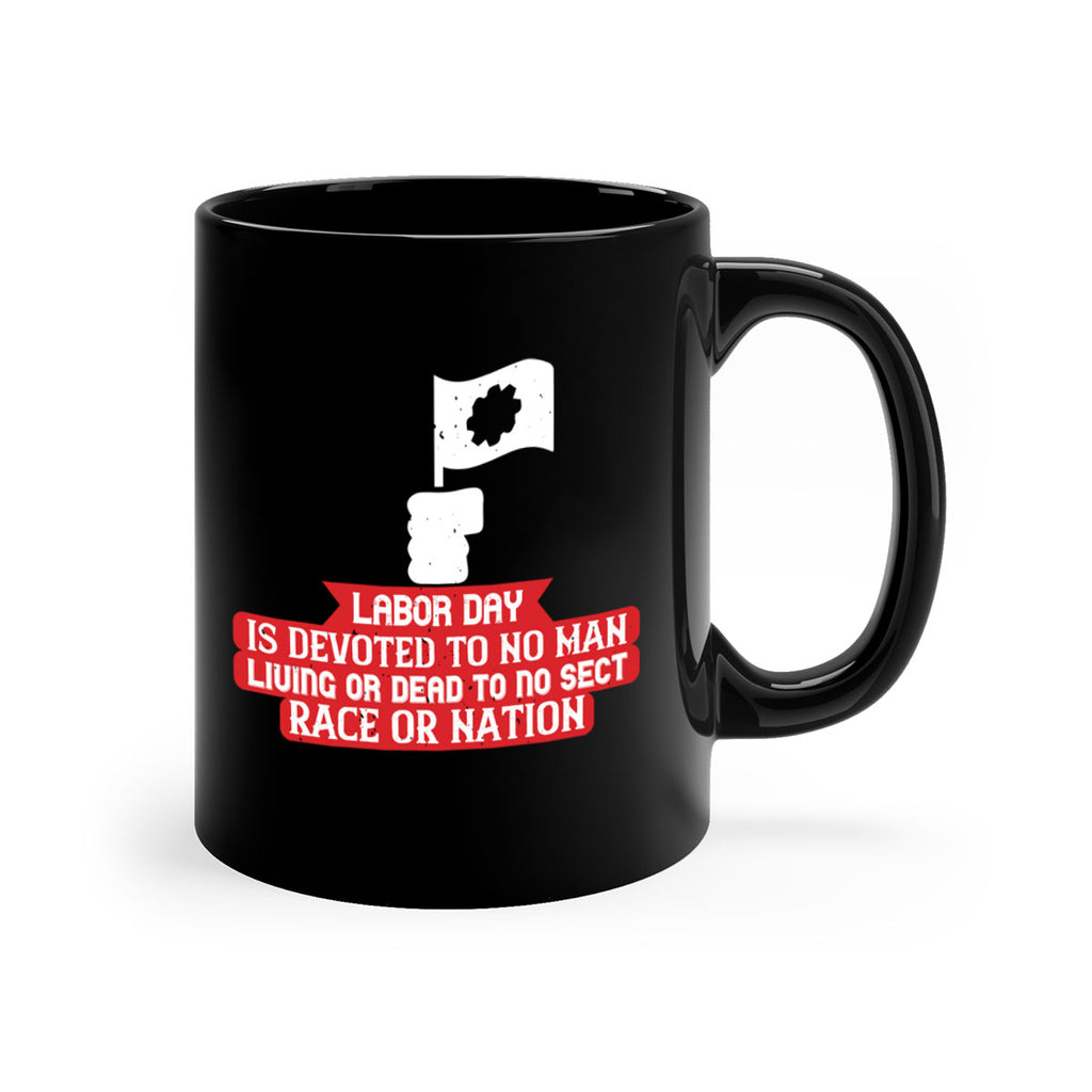 labor day is devoted to no man living or dead to no sect race or nation 33#- labor day-Mug / Coffee Cup