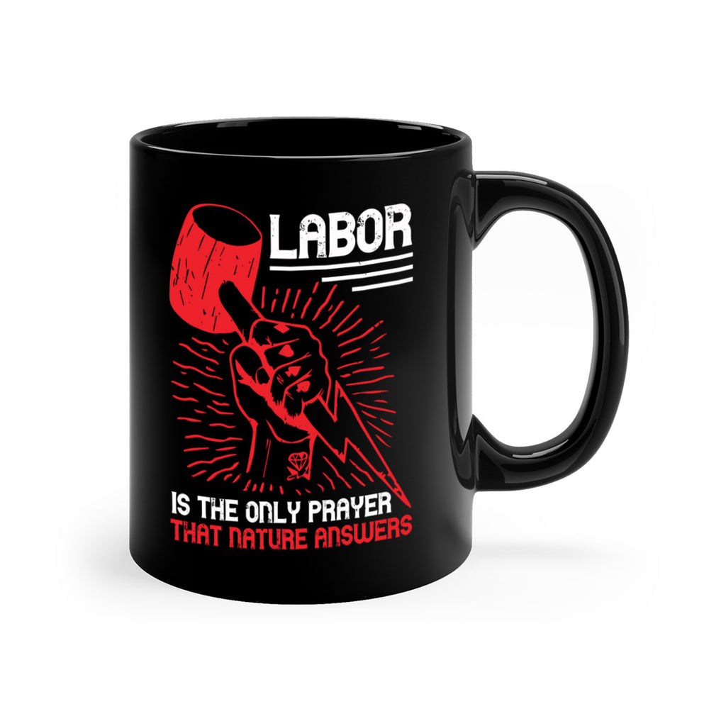 labor is the only prayer that nature answers 30#- labor day-Mug / Coffee Cup