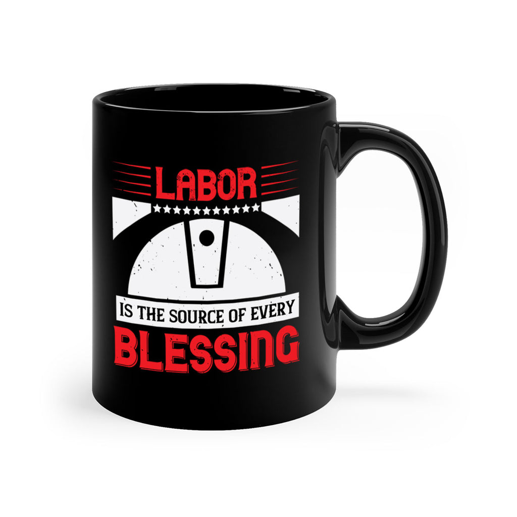 labor is the source of every blessing 29#- labor day-Mug / Coffee Cup