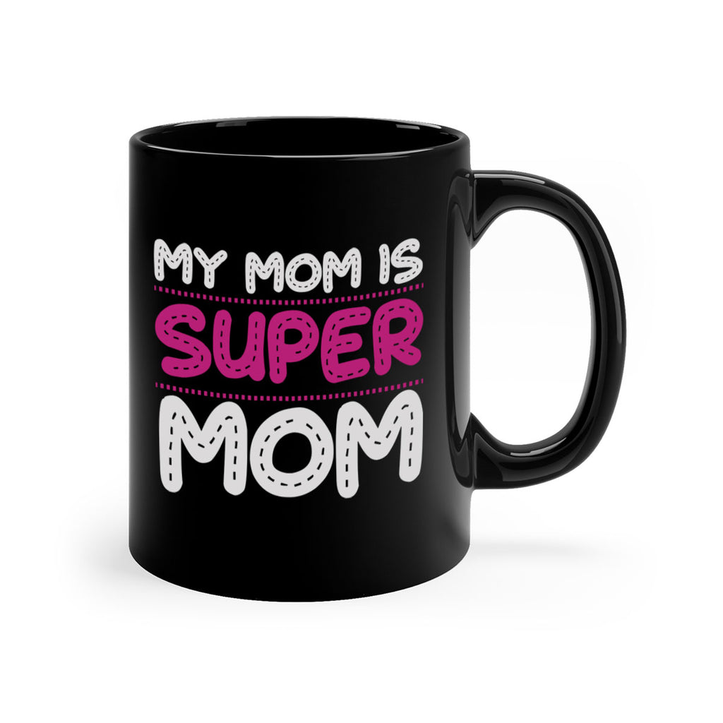my mom is super mom 90#- mom-Mug / Coffee Cup