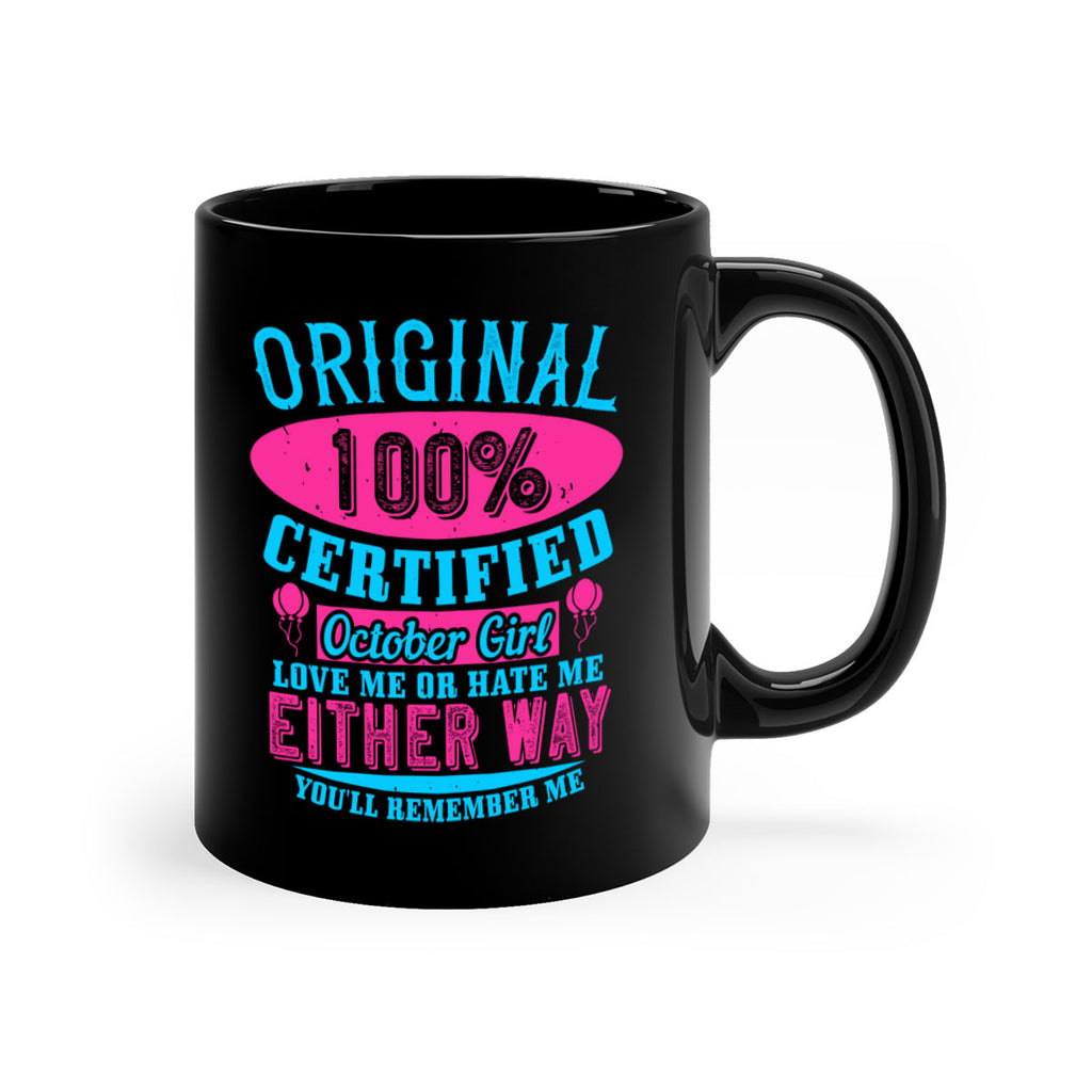 original certified october girl love me or hate me either way youll remember me Style 46#- birthday-Mug / Coffee Cup