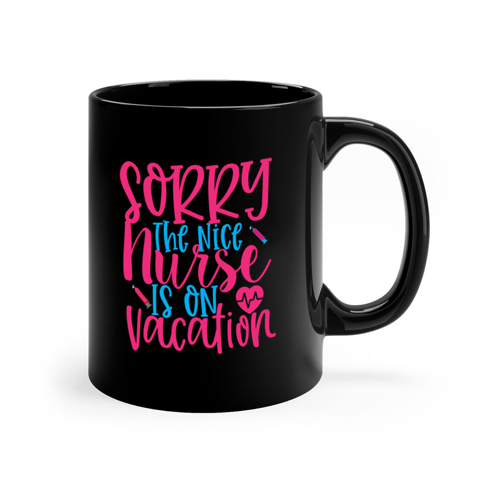 sorry the nice nurse is on vacation Style Style 29#- nurse-Mug / Coffee Cup