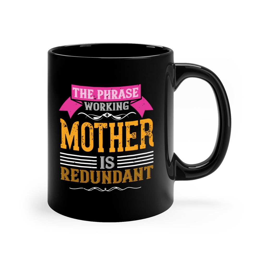 the phrase ’working mother’ is redundant 46#- mom-Mug / Coffee Cup