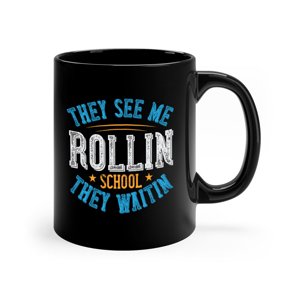 they see me rollin school they waitin Style 12#- bus driver-Mug / Coffee Cup