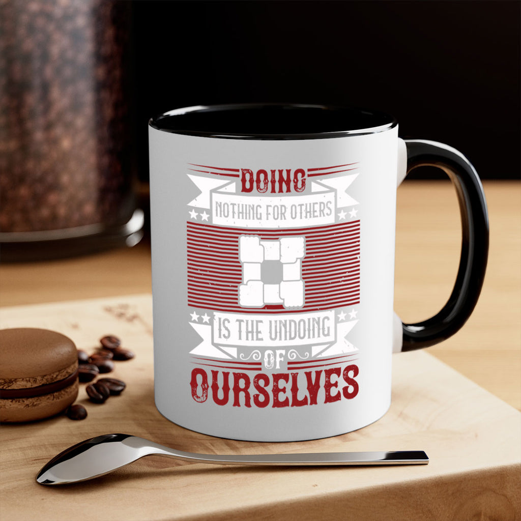 Doing nothing for others is the undoing of ourselves Style 26#-Volunteer-Mug / Coffee Cup
