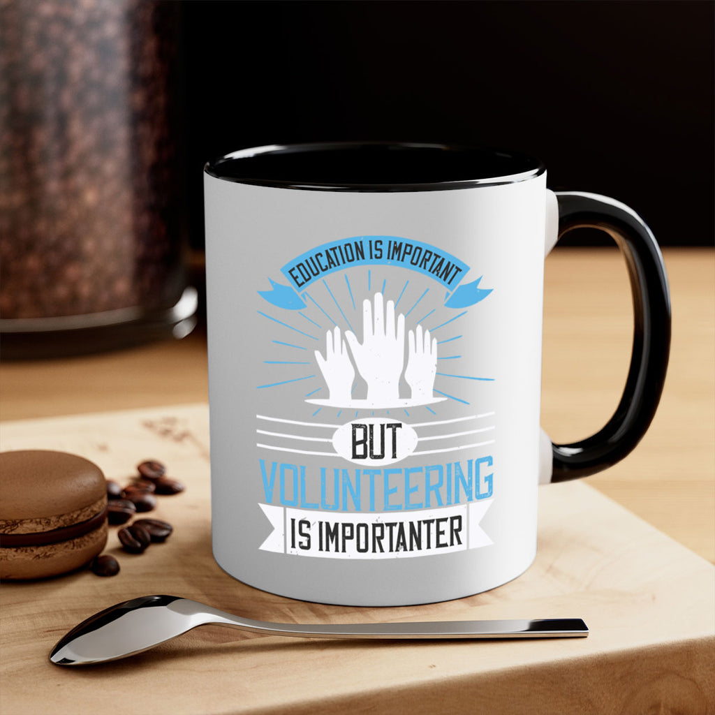Education Is Important But Volunteering Is Importanter Style 5#-Volunteer-Mug / Coffee Cup