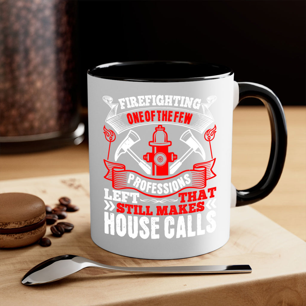 Firefighting — one of the few professions left that still makes house calls Style 70#- fire fighter-Mug / Coffee Cup