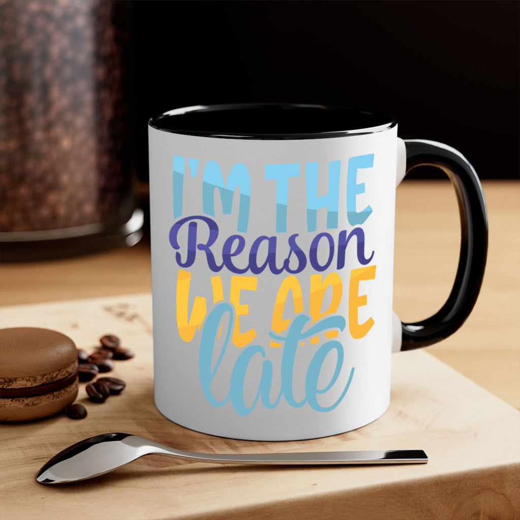 Im The Reason We Are Late Style 241#- baby2-Mug / Coffee Cup