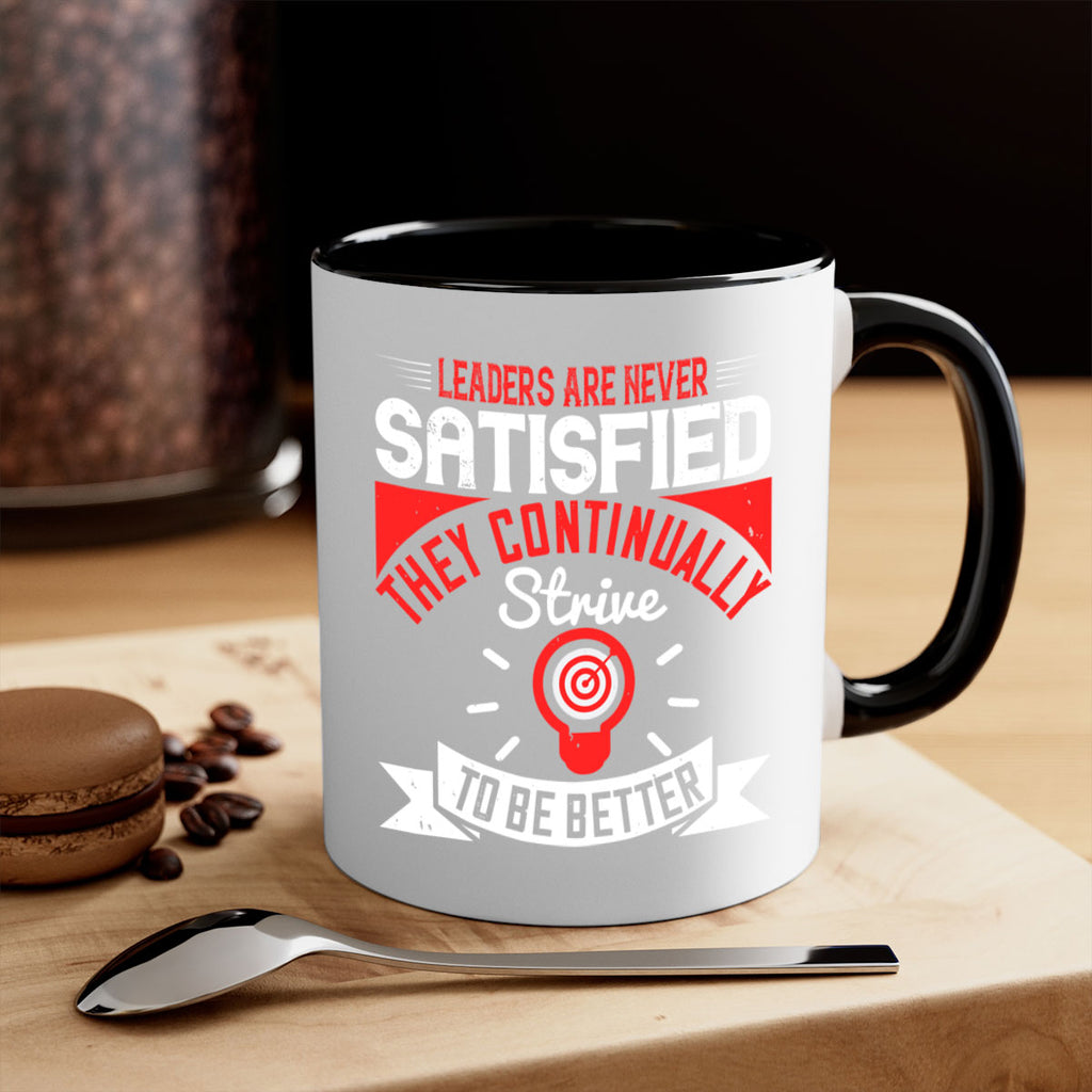 Leaders Are Never Satisfied They Continually Strive To Be Better Style 31#- motivation-Mug / Coffee Cup