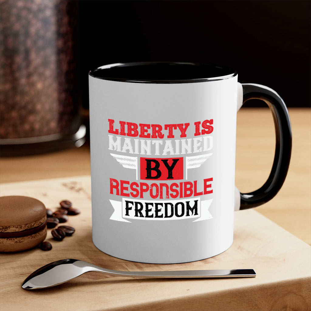 Liberty is maintained by responsible freedom Style 128#- 4th Of July-Mug / Coffee Cup