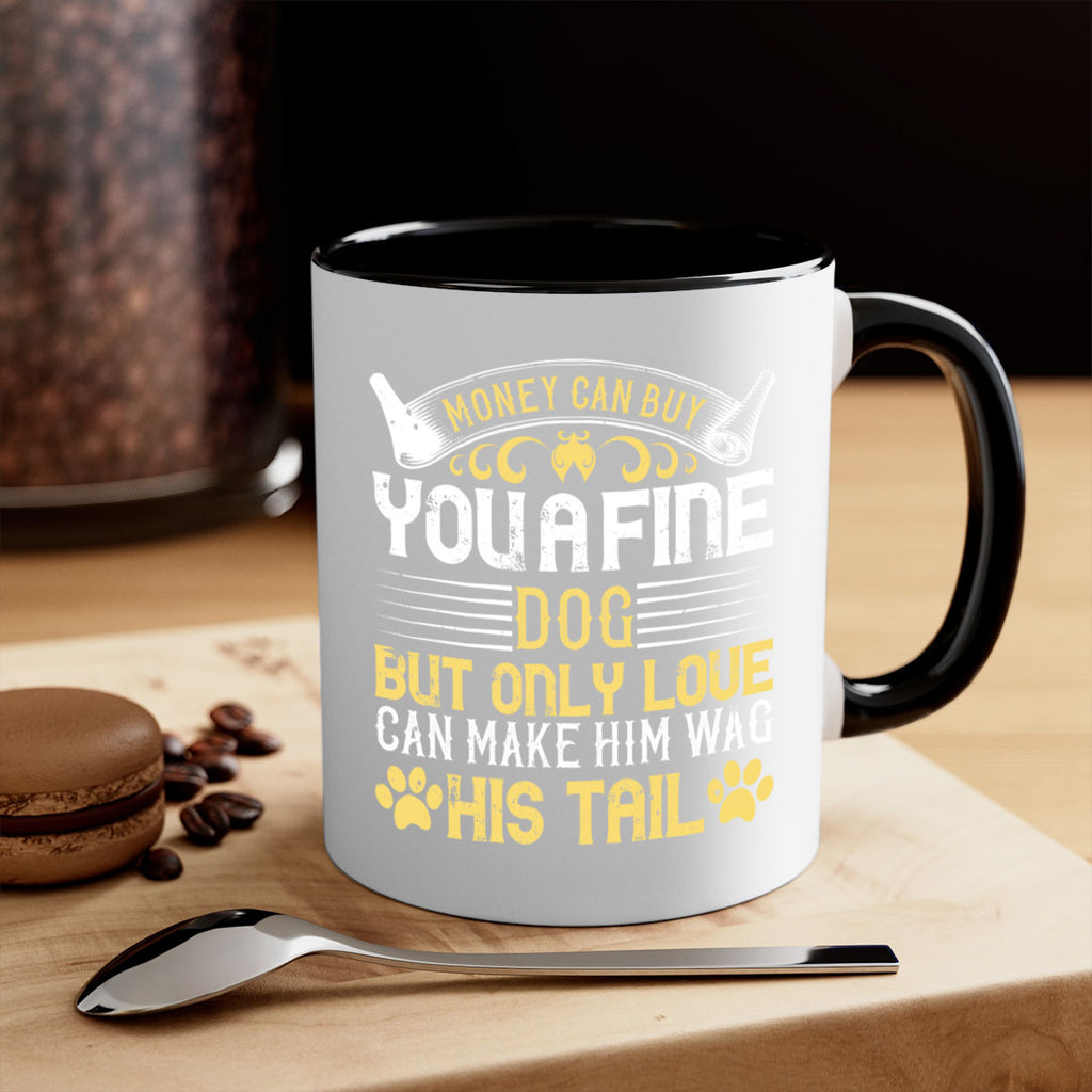 Money can buy you a fine dog but only love can make him wag his tail Style 178#- Dog-Mug / Coffee Cup