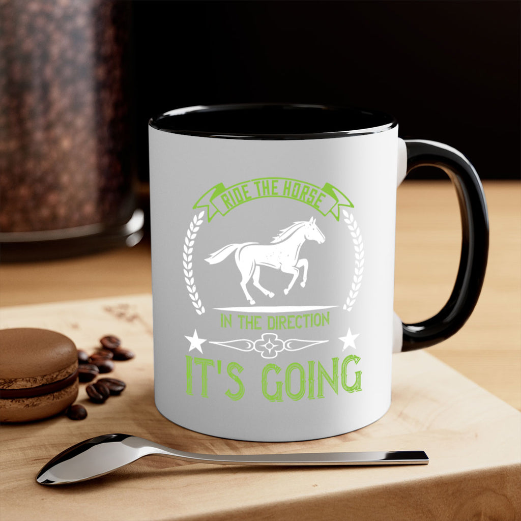 Ride the horse in the direction its going Style 24#- horse-Mug / Coffee Cup