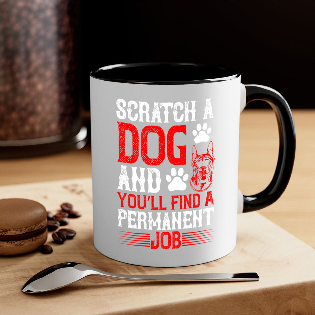 Scratch a dog and you’ll find a permanent job Style 170#- Dog-Mug / Coffee Cup