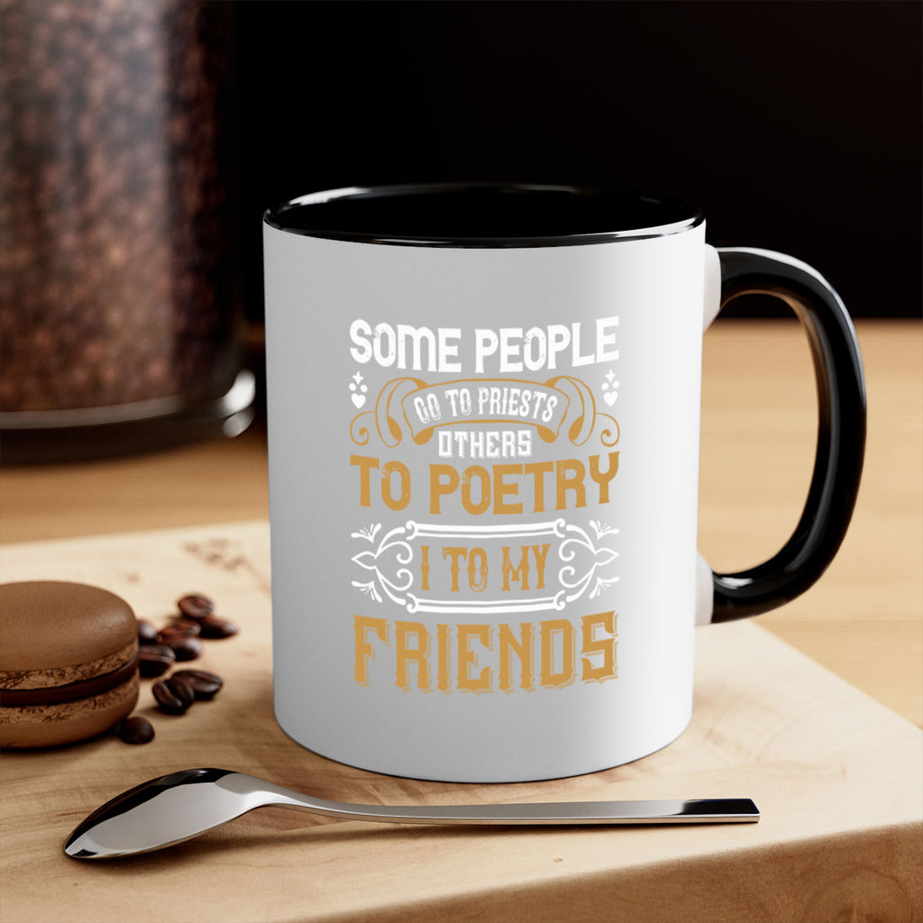 Some people go to priests others to poetry I to my friends Style 57#- best friend-Mug / Coffee Cup