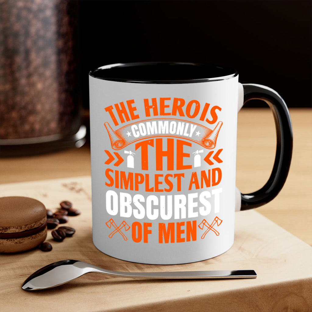The hero is commonly the simplest and obscurest of men Style 26#- fire fighter-Mug / Coffee Cup
