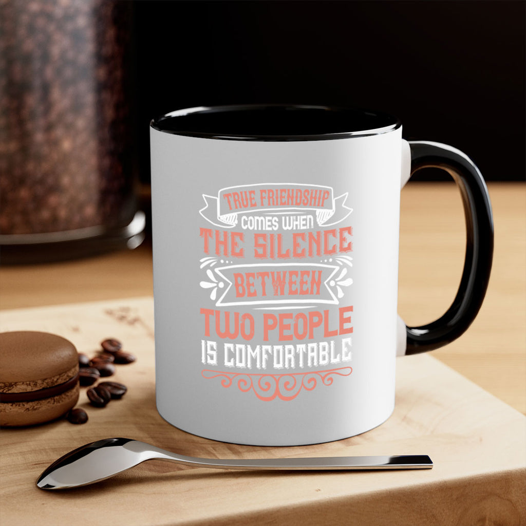 True friendship comes when the silence between two people is comfortable Style 20#- best friend-Mug / Coffee Cup