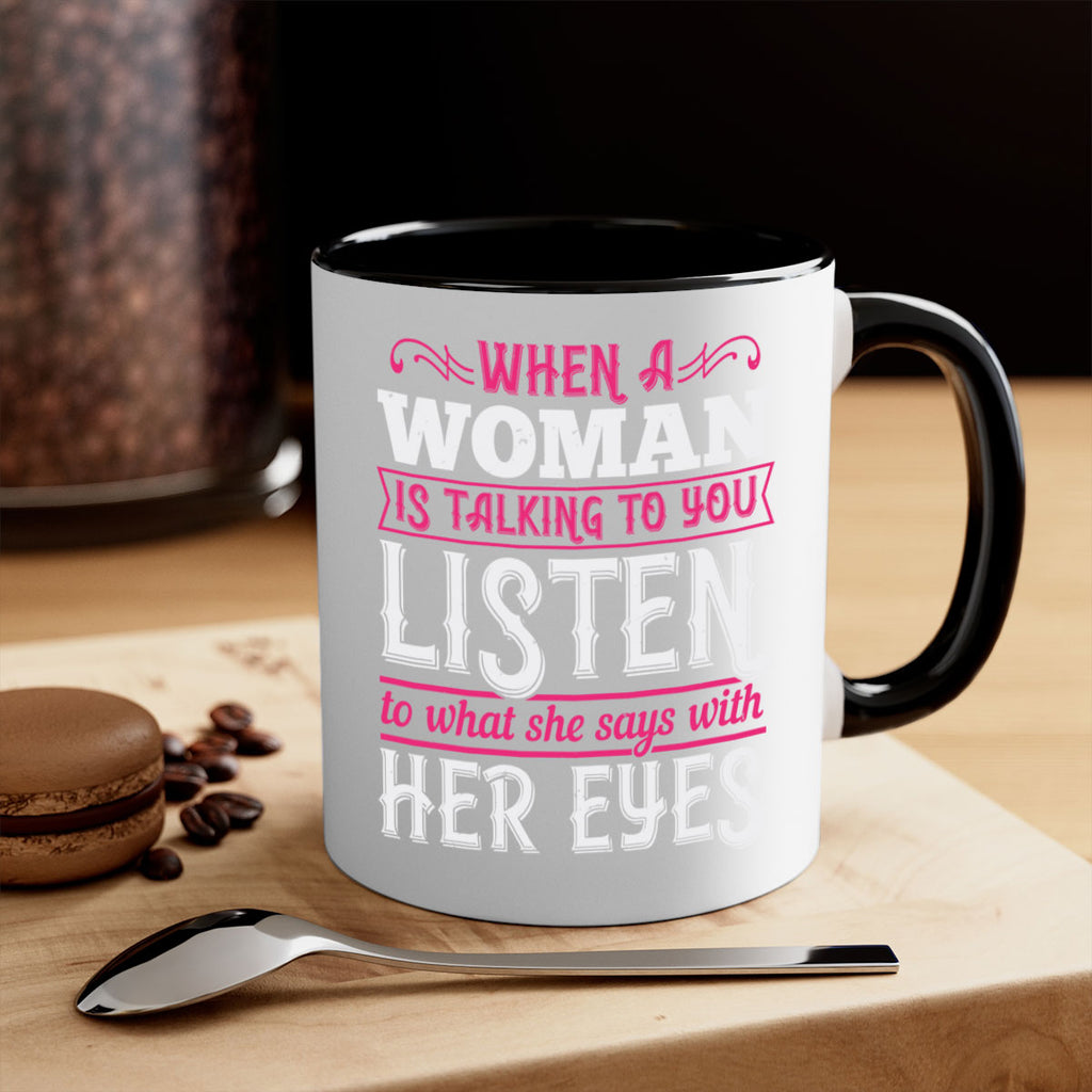 When a woman is talking to you listen to what she says with her eyes Style 18#- aunt-Mug / Coffee Cup