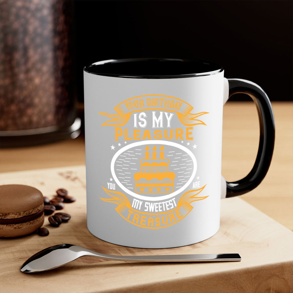 Your birthday is my pleasure You are my sweetest treasure Style 8#- birthday-Mug / Coffee Cup