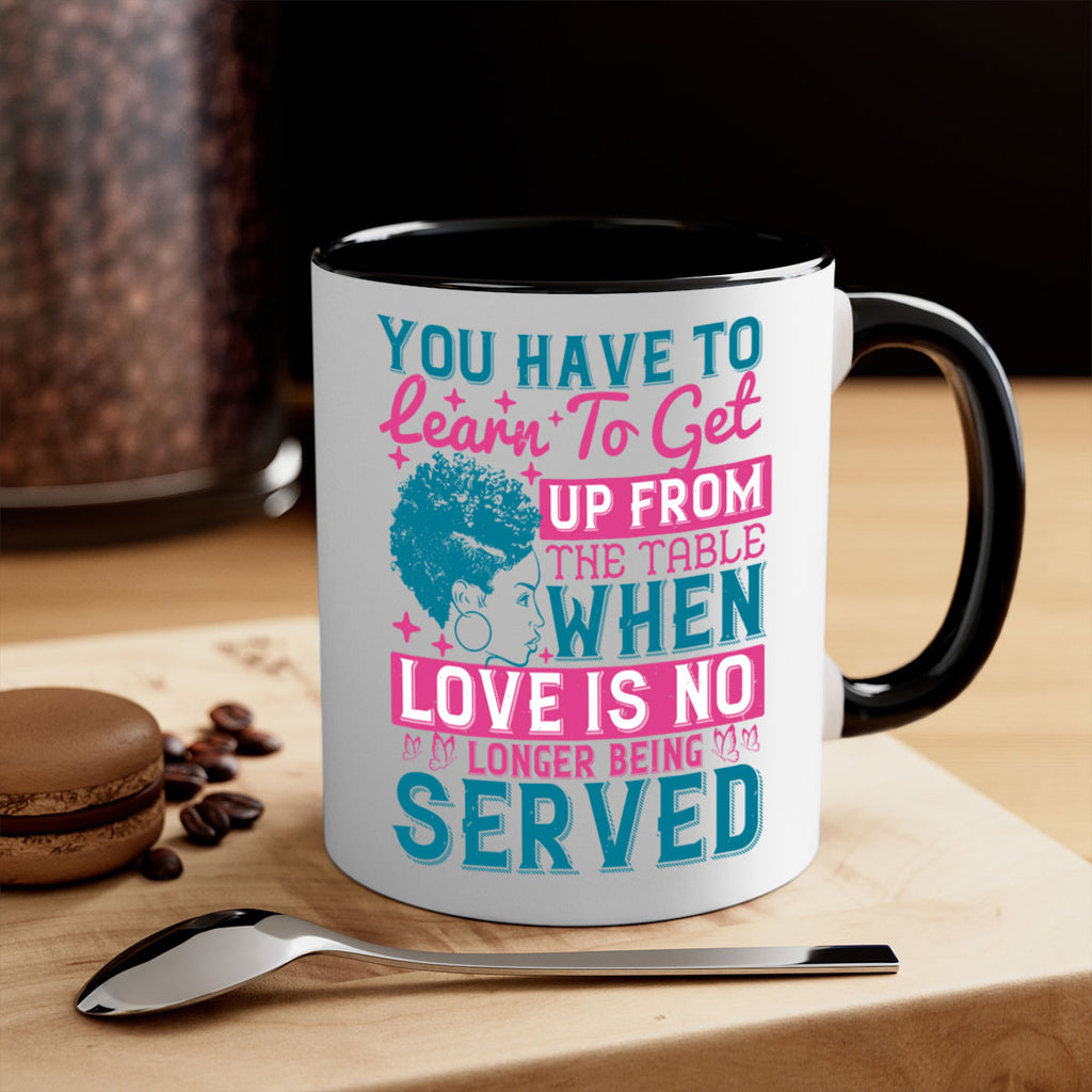 Youve got to learn to leave the table when loves no longer being served Style 41#- Afro - Black-Mug / Coffee Cup
