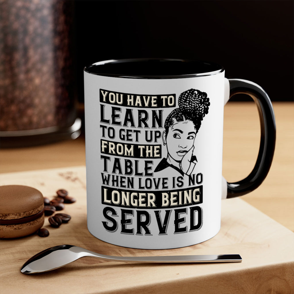 Youve got to learn to leave the table when loves no longer being served Style 46#- Afro - Black-Mug / Coffee Cup