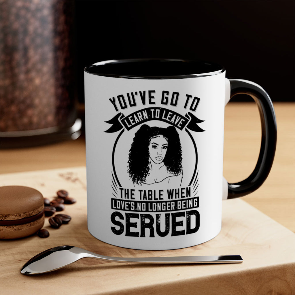 Youve got to learn to leave the table when loves no longer being served Style 5#- Afro - Black-Mug / Coffee Cup