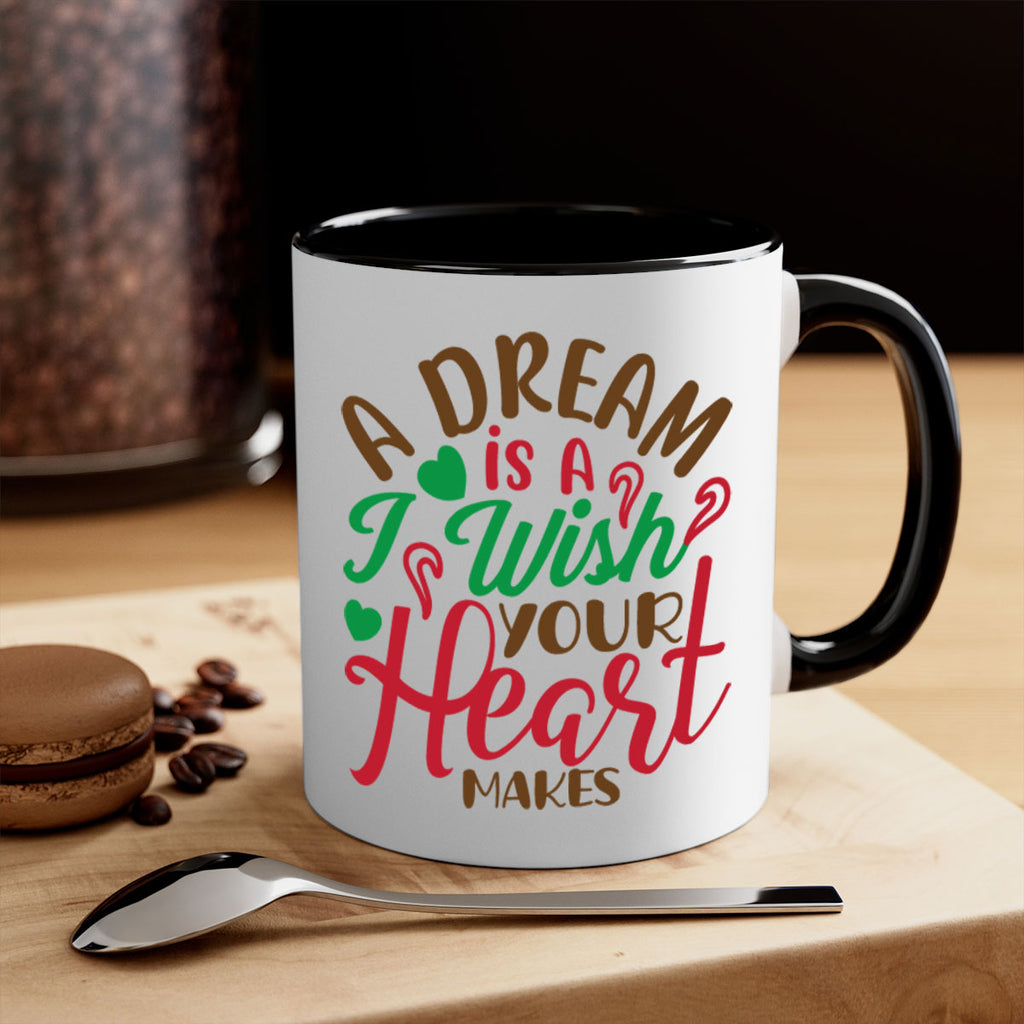 a dream is a i wise your heart makes 308#- christmas-Mug / Coffee Cup
