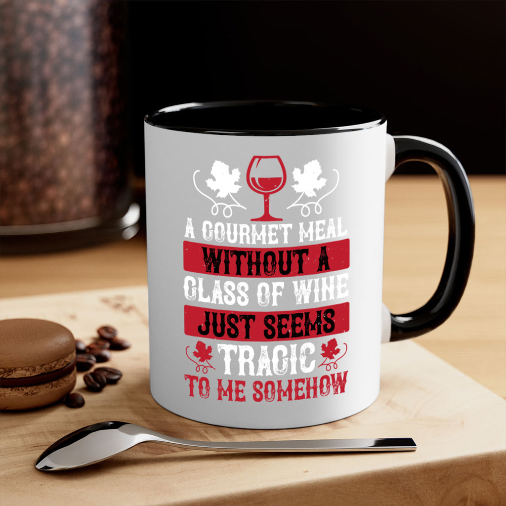 a gourmet meal without a glass of wine just seems 94#- wine-Mug / Coffee Cup