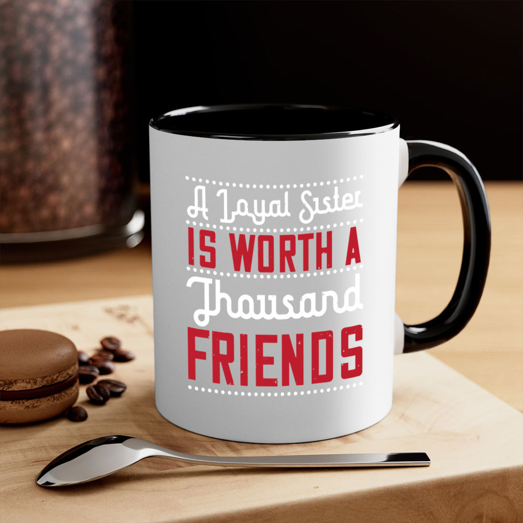 a loyal sister is worth a thousand friends 48#- sister-Mug / Coffee Cup