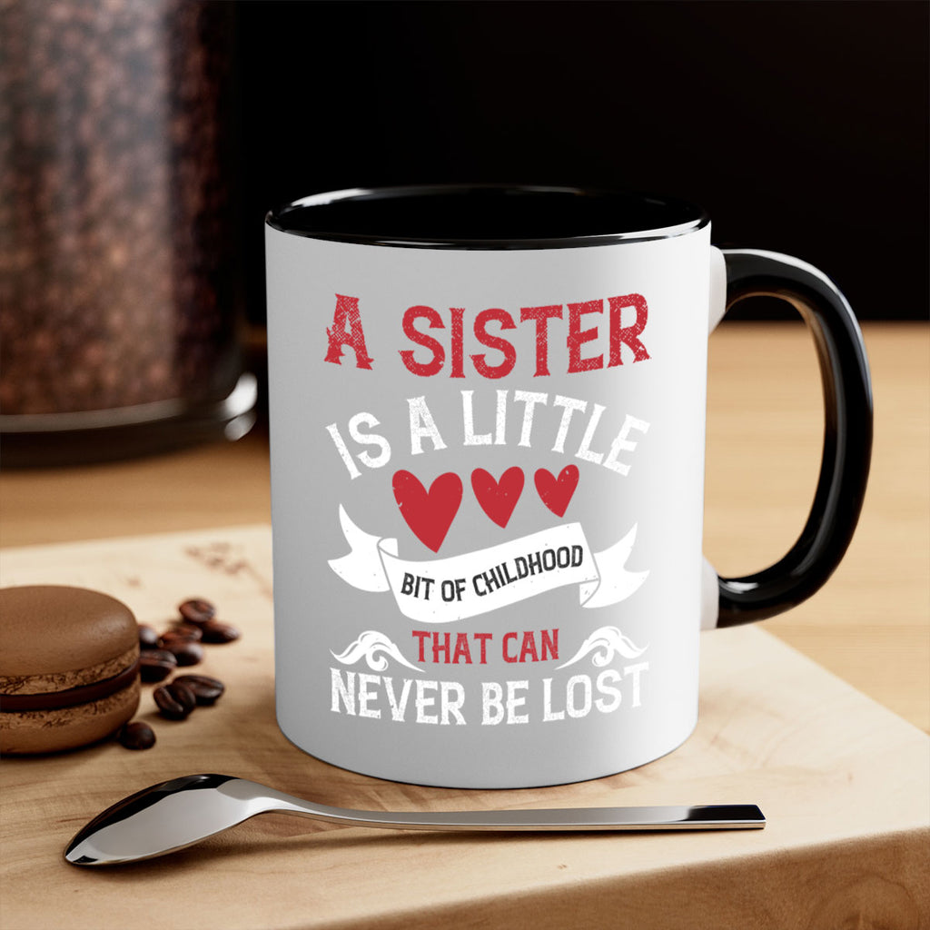 a sister is a little bit of childhood that can never be lost 46#- sister-Mug / Coffee Cup