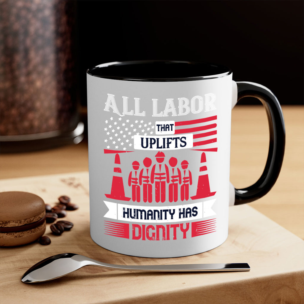 all labor that uplifts humanity has dignity 46#- labor day-Mug / Coffee Cup