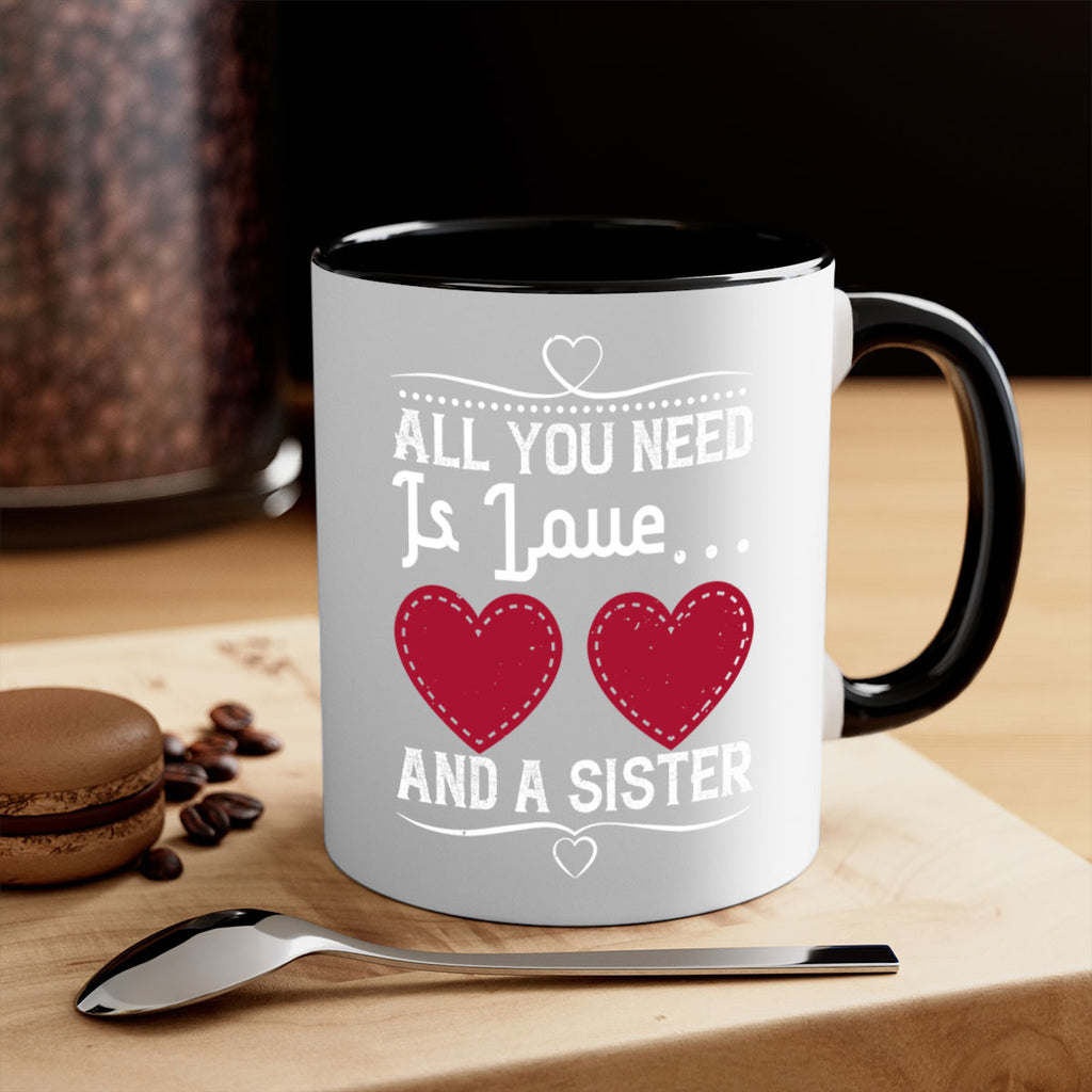 all you need is love… and a sister 41#- sister-Mug / Coffee Cup
