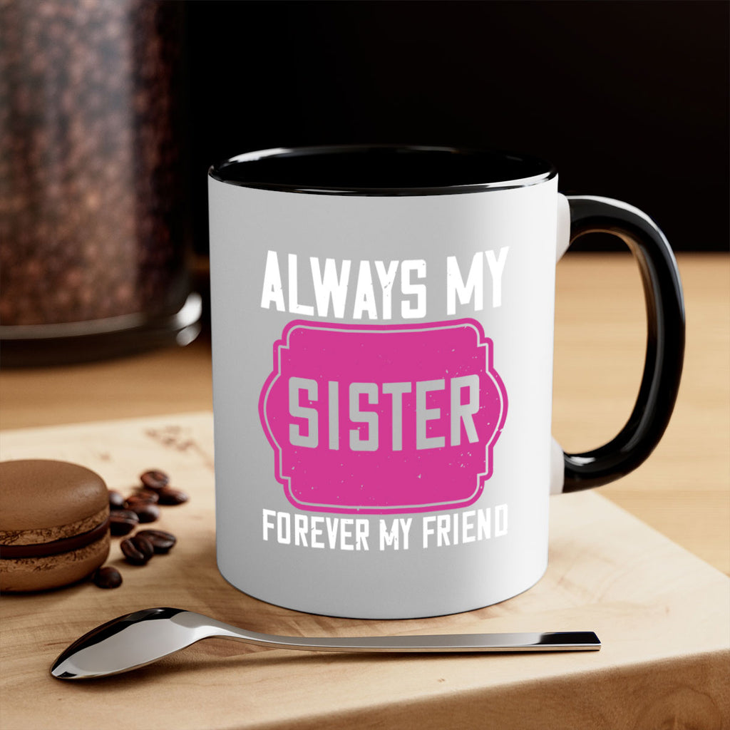 always my sister forever my friend 40#- sister-Mug / Coffee Cup