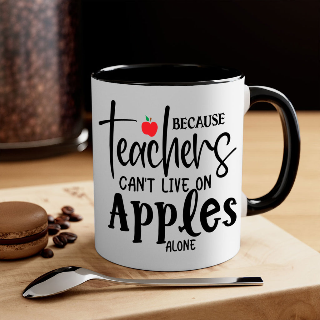 because teachers cant live on apples alone Style 190#- teacher-Mug / Coffee Cup