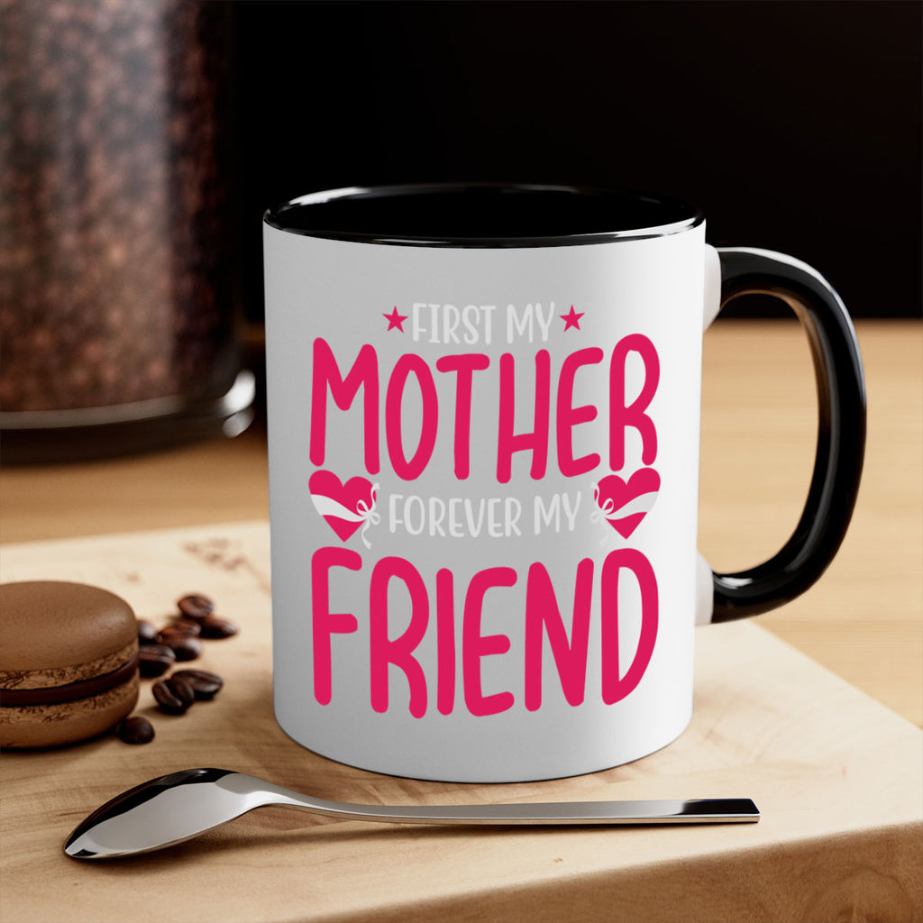 first my mother forever my friend 184#- mom-Mug / Coffee Cup