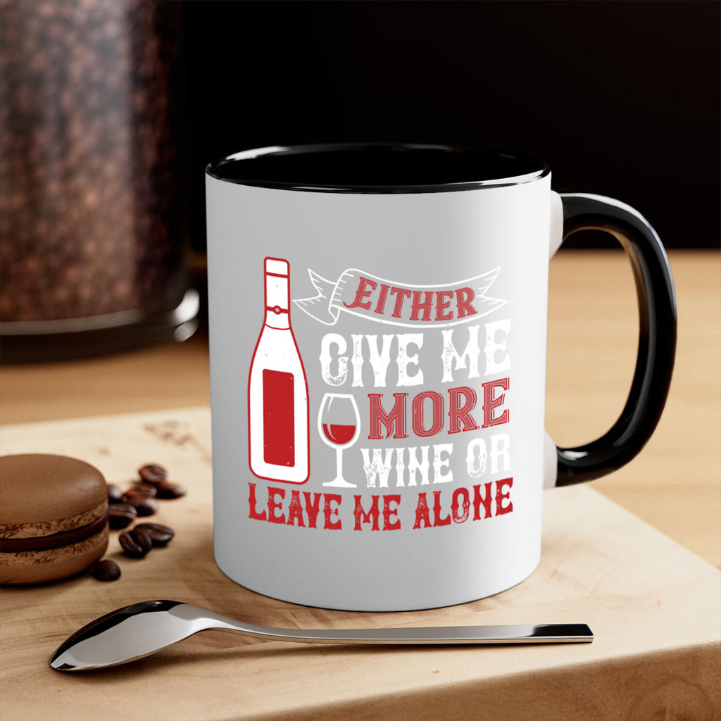 give me more wine or leave me alone 85#- wine-Mug / Coffee Cup