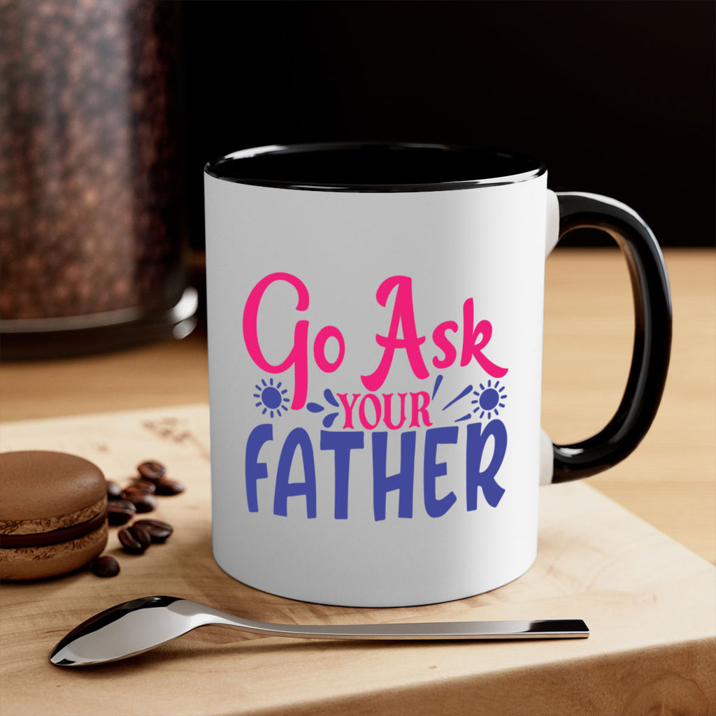 go ask your father 407#- mom-Mug / Coffee Cup
