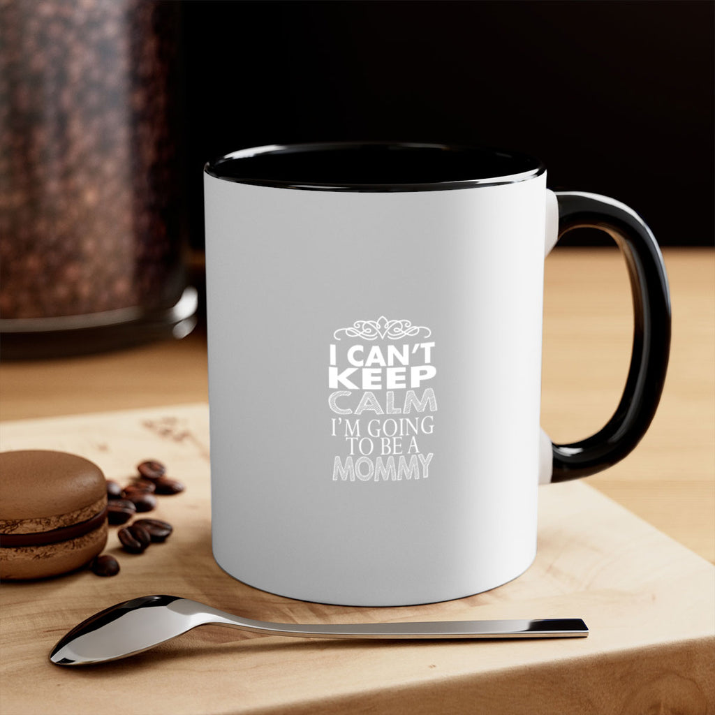 i can not keep clam i am going to be a mommy 260#- mom-Mug / Coffee Cup