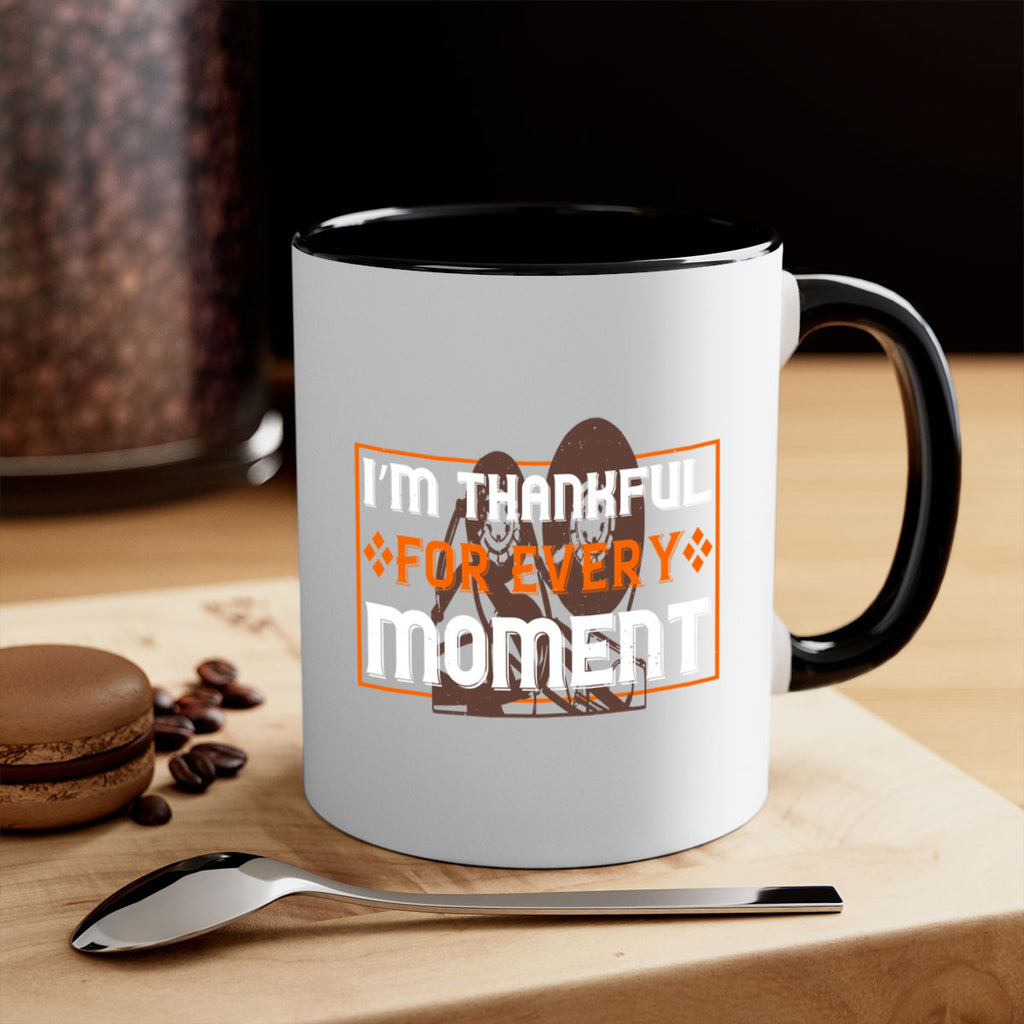 i’m thankful for every moment 25#- thanksgiving-Mug / Coffee Cup