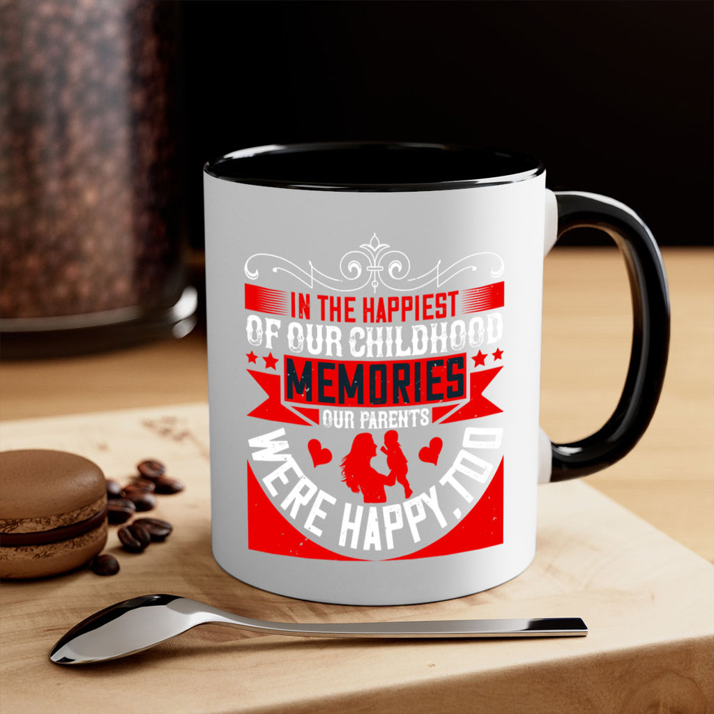 in the happiest of our childhood memories our parents were happy too 45#- parents day-Mug / Coffee Cup