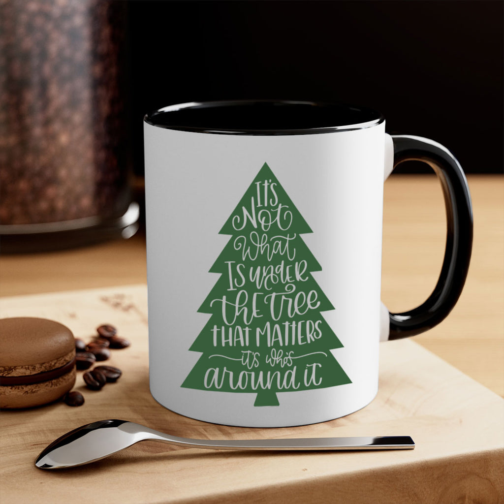 its not what is under the tree 119#- christmas-Mug / Coffee Cup