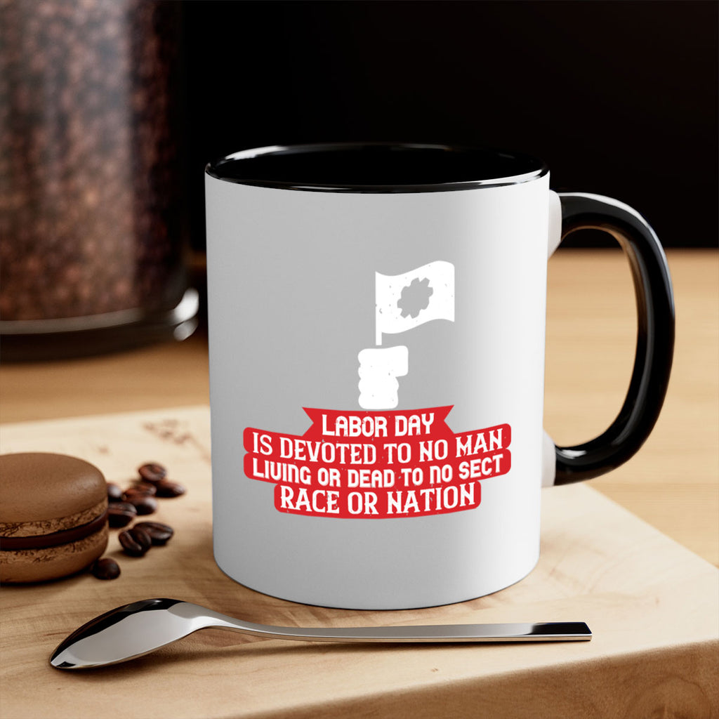 labor day is devoted to no man living or dead to no sect race or nation 33#- labor day-Mug / Coffee Cup
