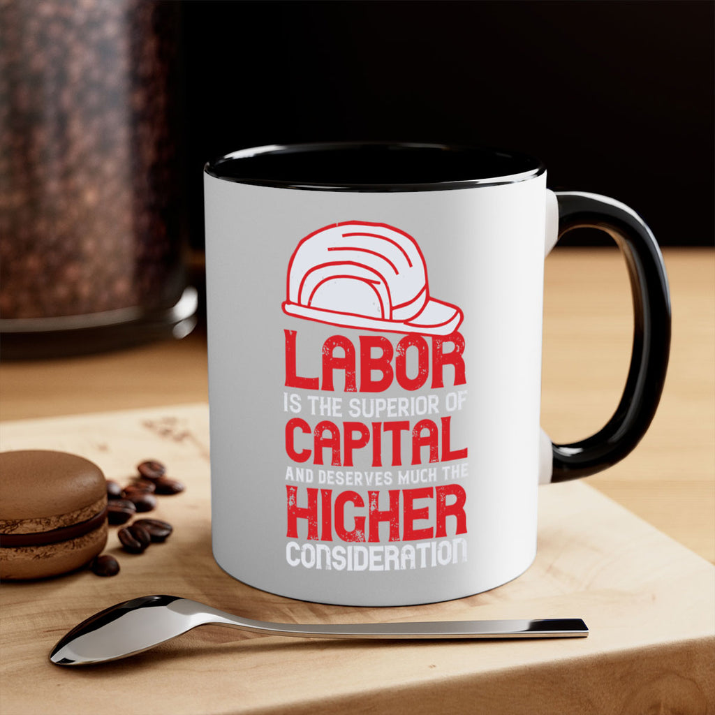 labor is the superior of capital and deserves much the higher consideration 27#- labor day-Mug / Coffee Cup