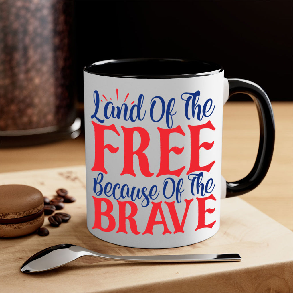 land of the free because of the brave Style 56#- 4th Of July-Mug / Coffee Cup