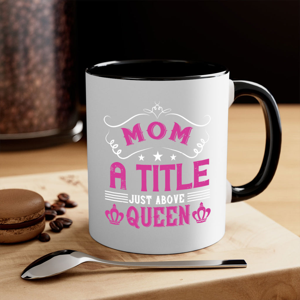 mom a title just above queen 128#- mom-Mug / Coffee Cup