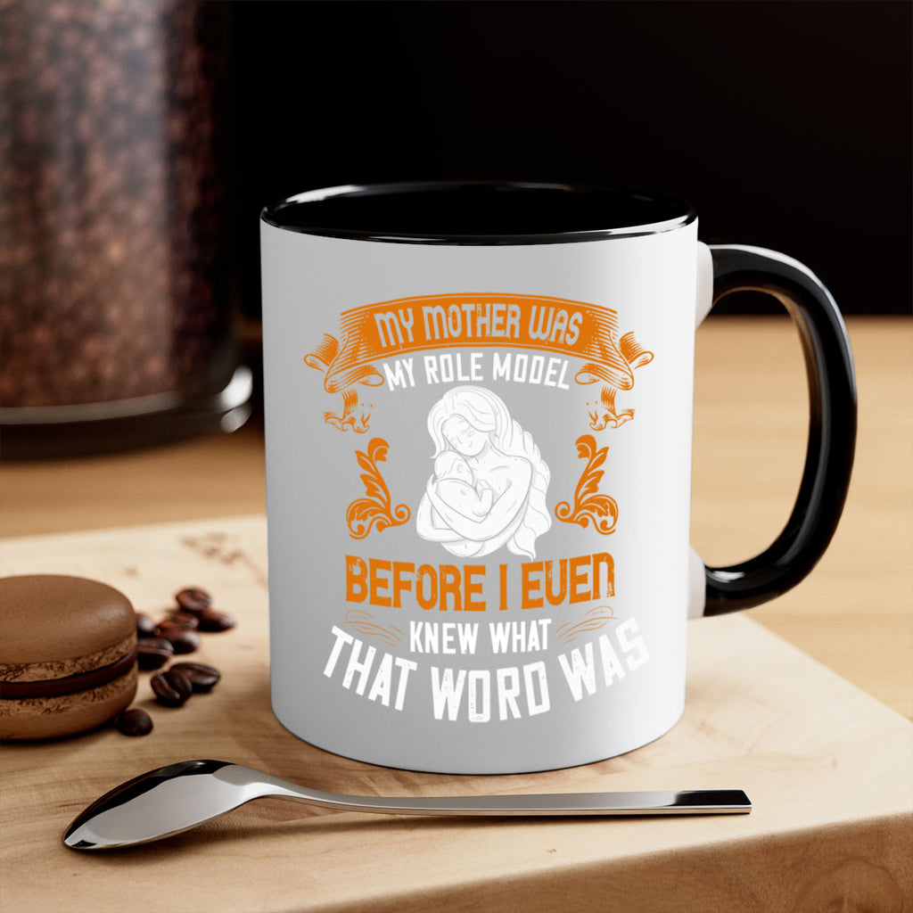 my mother was my role model before i even knew what that word was 83#- mom-Mug / Coffee Cup
